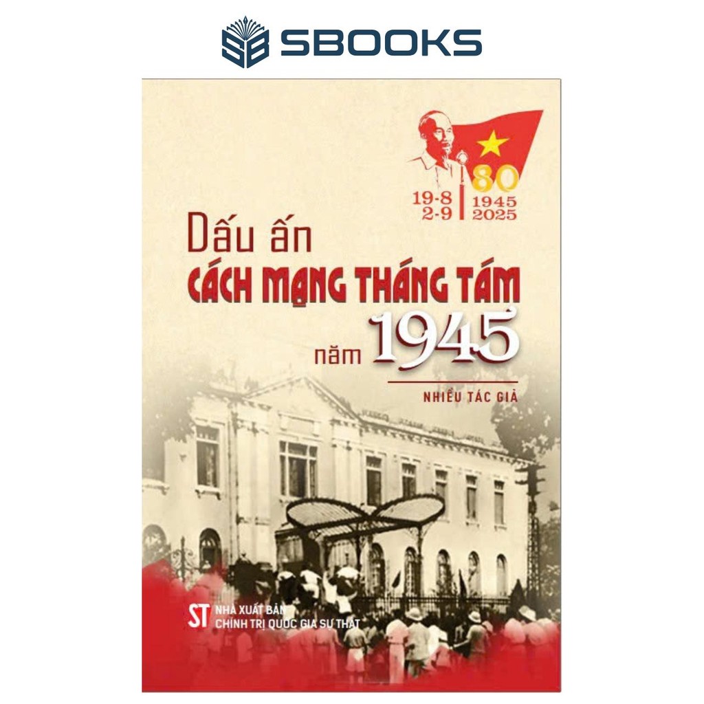 Sách - Dấu Ấn Cách Mạng Tháng 8 Năm 1945 - SBOOKS