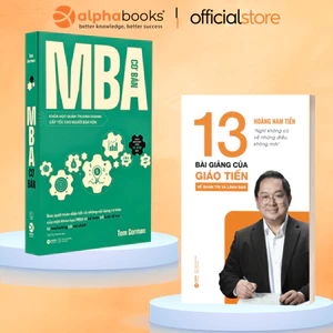 Sách - Lẻ/Combo: 13 Bài Giảng Của Giáo Tiến Về Quản Trị Và Lãnh Đạo + MBA Cơ Bản - Khóa Học Quản Trị Kinh Doanh Cấp Tốc