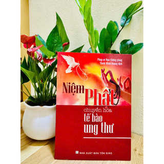Sách - Kinh Niệm Phật Chuyển Hóa Tế Bào Ung Thư ( Bìa mềm)