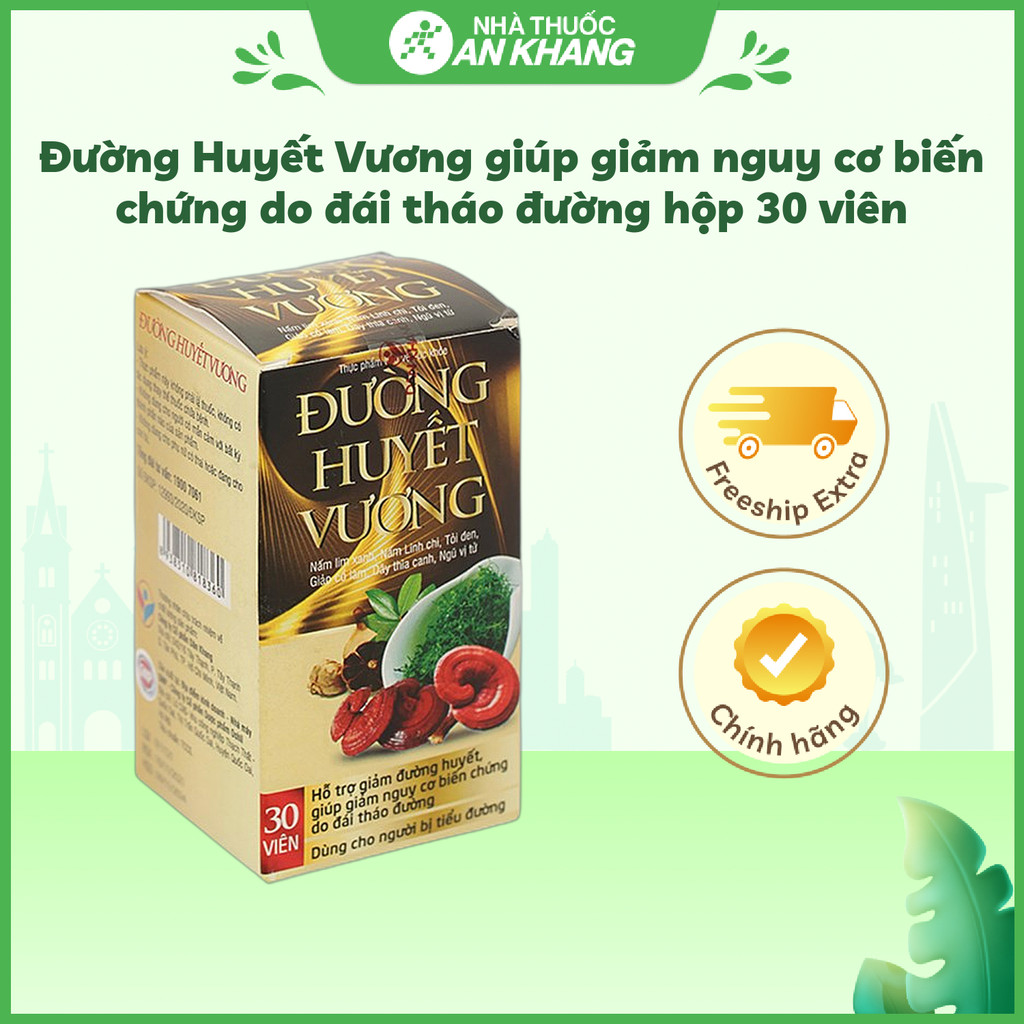 Đường Huyết Vương giúp giảm nguy cơ biến chứng do đái tháo đường hộp 30 viên