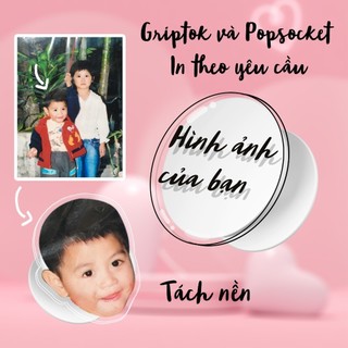 Popsocket in theo yêu cầu hình tự chọn griptok in theo yêu câu - ĐH