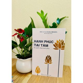 Sách - Hạnh Phúc Tại Tâm - Bí Quyết Sống Hạnh Phúc