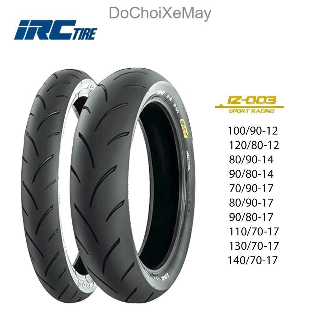 Vỏ Lốp Xe IRC IZ-003 ( DÒNG ĐUA RACING) 70-80-90-110-130-140 / bánh 17 ...