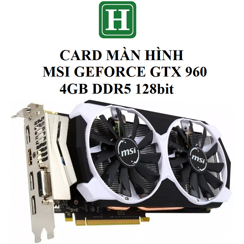 Card màn hình Gaming MSI GTX 960 4GB DDR5 128bit, hàng zin chính hãng, BH  tháng