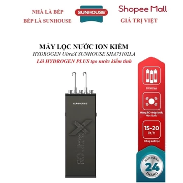 MÁY LỌC NƯỚC ION KIỀM HYDROGEN UltraX SUNHOUSE SHA75102LA, Lõi HYDROGEN PLUS tạo nước kiềm tính, Hệ thống 10 lõi