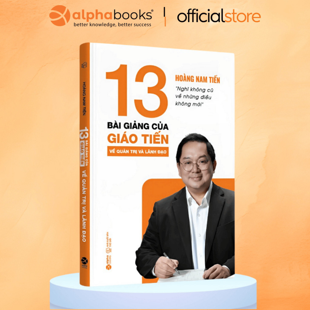 Sách - Lẻ/Combo: 13 Bài Giảng Của Giáo Tiến Về Quản Trị Và Lãnh Đạo + MBA Cơ Bản - Khóa Học Quản Trị Kinh Doanh Cấp Tốc