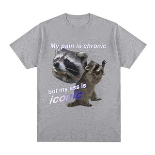 Ngộ nghĩnh Nỗi Đau Của Tôi Là Mãn Tính Nhưng Mông Của Tôi Là Biểu Tượng Raccon Meme Áo nam Cotton Tay Ngắn Thời Trang Cổ Điển Tee