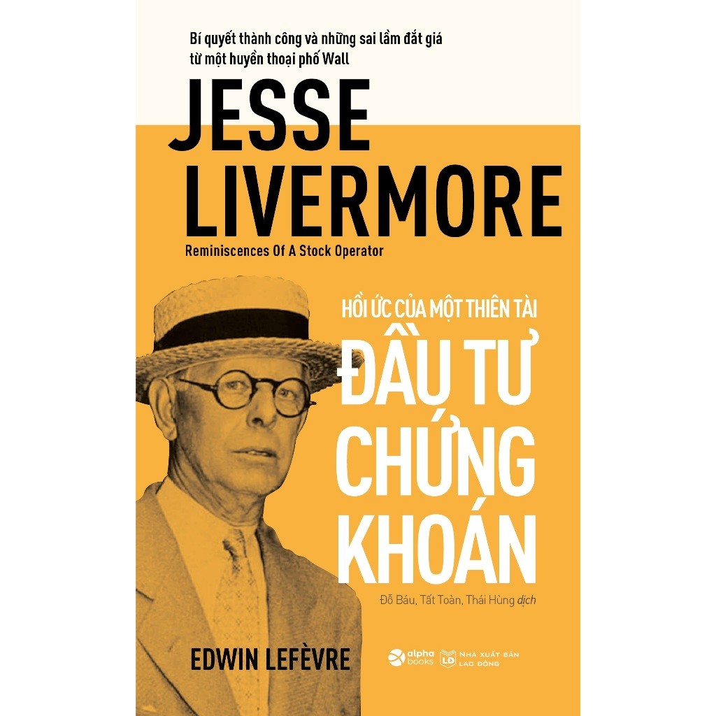 Sách - Reminiscences of a Stock Operator - Hồi Ức Của Một Thiên Tài Đầu Tư Chứng Khoán (Alpha Books)