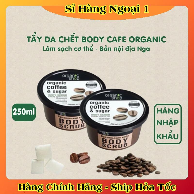[DATE MỚI] Tẩy Tế Bào Da Chết Mặt, Body Cafe Organic Shop 75ml và 250ml của Nga