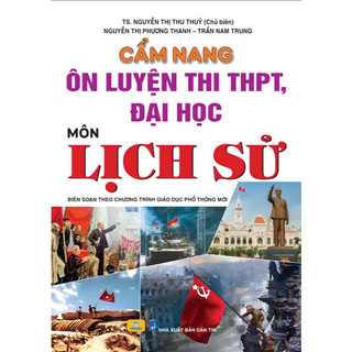 Sách - Cẩm Nang Ôn Luyện Thi THPT, Đại Học Môn Lịch Sử - Biên soạn theo chương trình mới - ndbooks