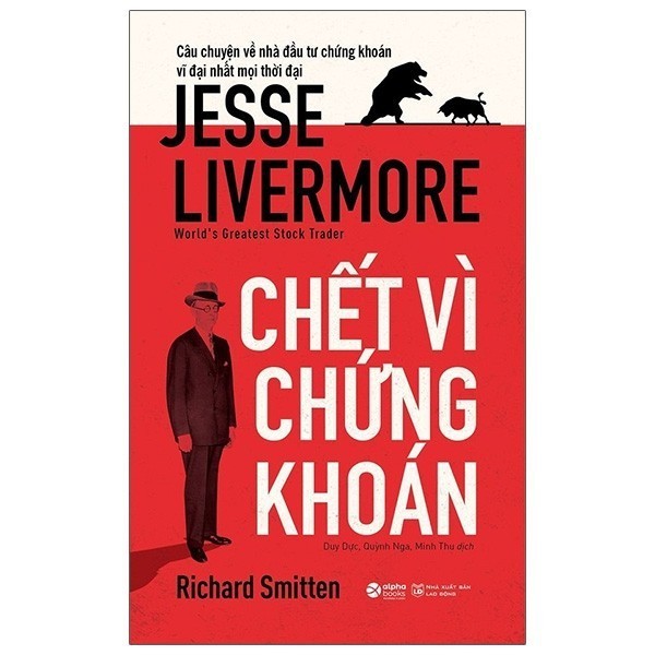 Sách - Lẻ/Combo về Jesse Livermore: c Vì Chứng Khoán + Hồi Ức Của Một Thiên Tài ĐT CK (Alpha Books)