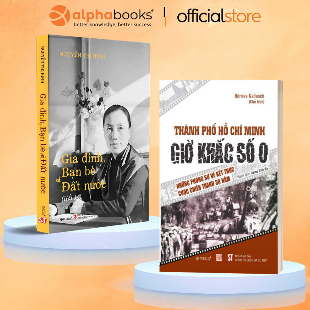 Sách - Lẻ/Combo: Gia Đình, Bạn Bè, Đất Nước (BM) + Giờ Khắc Số 0 + Từ Sông Bến Hải Đến Dinh Độc Lập (Alpha Books)