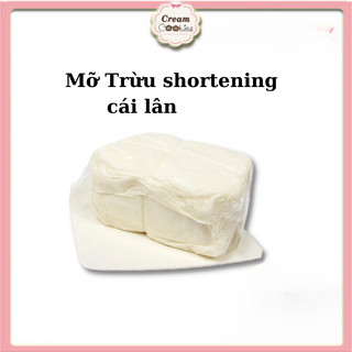 Mỡ trừu/ Shortening Cái Lân tăng nhiệt lượng, vị ngọt giữ thức ăn lâu hư hỏng
