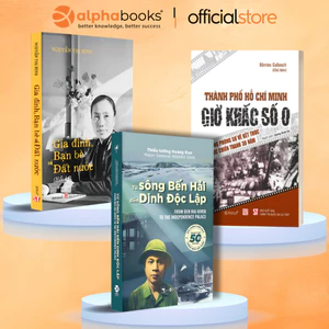 Sách - Lẻ/Combo: Gia Đình, Bạn Bè, Đất Nước (BM) + Giờ Khắc Số 0 + Từ Sông Bến Hải Đến Dinh Độc Lập (Alpha Books)