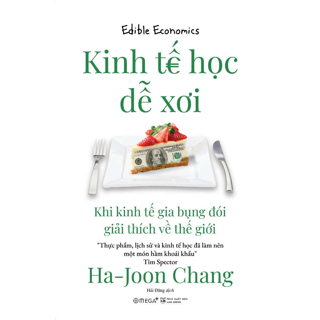 Sách - Kinh Tế Học Dễ Xơi - Khi kinh tế gia bụng đói giải thích về thế giới (Omega Plus)