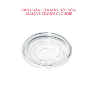 Van chân không Mama's Choice Cloudie / Màng silicone Phụ kiện cho Máy Hút Sữa điện Không Dây