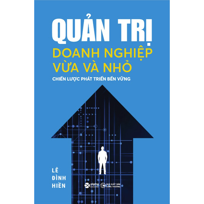 Sách - Quản Trị Doanh Nghiệp Vừa Và Nhỏ - Chiến Lược Phát Triển Bền Vững (Alpha Books)