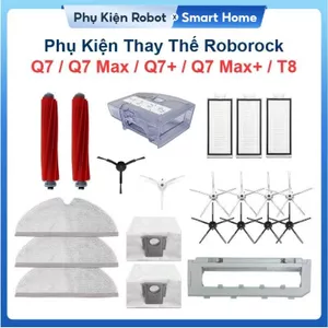 Phụ Kiện Thay Thế Roborock Q7, Q7 Max, Q7+, Q7 Max+, T8, Chổi Lăn Chính, Chổi Cạnh, Bộ Lọc Hepa, Giẻ Lau, Túi Bụi