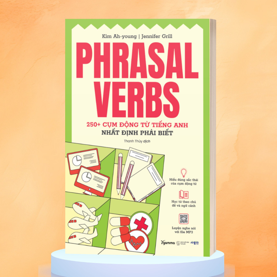 Sách - PHRASAL VERBS: 250+ cụm động từ tiếng Anh nhất định phải biết (Gamma)