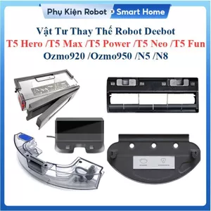 Vật Tư Thay Thế Robot Deebot T5 Hero, T5 Max, T5 Power, T5 Neo, T5 Fun, T5 Pro, T5 Plus, Ozmo920, Ozmo950, N5, N8