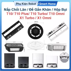 Nắp Chặn Chổi Lăn, Đế Gắn Khăn, Hộp Bụi Thay Thế Robot Hút Bụi T10, T10 Plus, T10 Turbo, T10 Omni, X1, X1 Turbo, X1 Omni