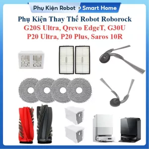 Phụ Kiện Thay Thế Robot Roborock G20S Ultra, Qrevo EdgeT, G30U, P20 Ultra, P20 Plus, Saros 10R//