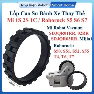 Lốp cao su bánh xe thay thế robot Mi 1S 2S 1C Mijia1 SDJQR01RR 02RR 03RR Roborock S50, S55, S5, S6, S7, T4, T6, T7