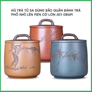 Hũ Tử Sa Dùng Đựng Trà Phổ Nhĩ Bánh Lớn 357 Gram, Các Loại Trà Lên Men