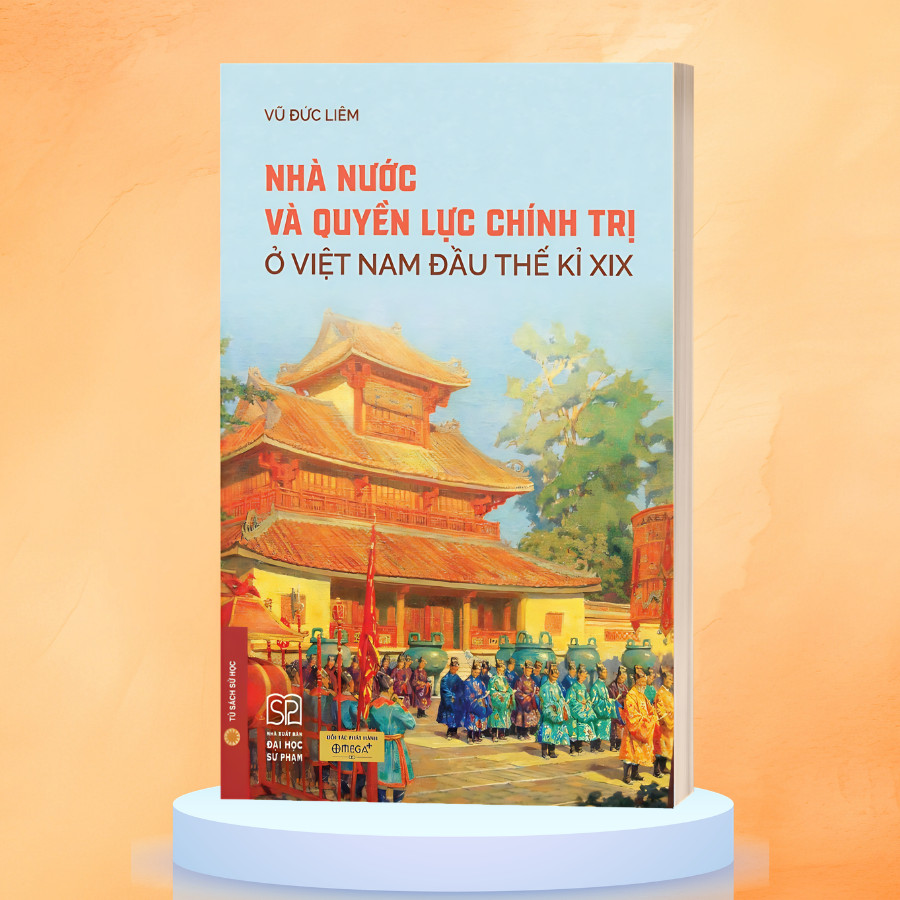 Sách - Nhà nước và quyền lực chính trị ở Việt Nam đầu thế kỉ XIX - Vũ Đức Liêm (Omega Plus)