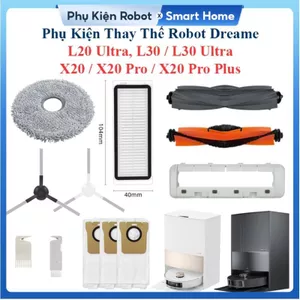 Phụ Kiện Thay Thế Robot Dreame L20 Ultra, L30, L30 Ultra, X20, X20 Pro, X20 Pro Plus/ Chổi Lăn, Chổi Cạnh, Lọc, Giẻ Lau