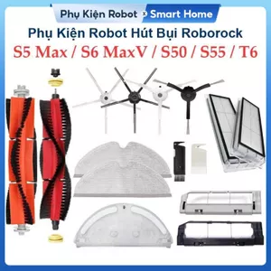 Phụ kiện Thay Thế Roborock S5 Max, S6 MaxV, S50, S51, S52, S53, S54, S55, T6, Chổi Lăn, Chổi Cạnh, Lọc Hepa, Khăn Lau