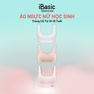 Set 3 Áo ngực nữ học sinh tròng cổ từ 10 tuổi đến 15 tuổi iBasic - Deal Độc Quyền