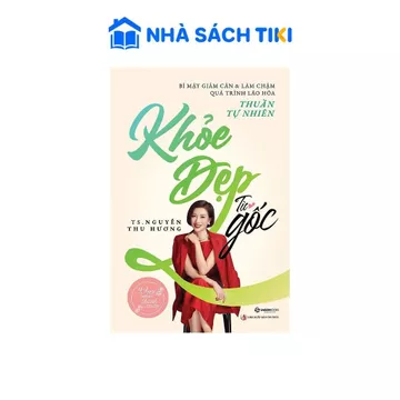 Sách Khỏe Đẹp Từ Gốc - Bí Quyết Giảm Cân & Làm Chậm Quá Trình Lão Hóa Thuần Tự Nhiên