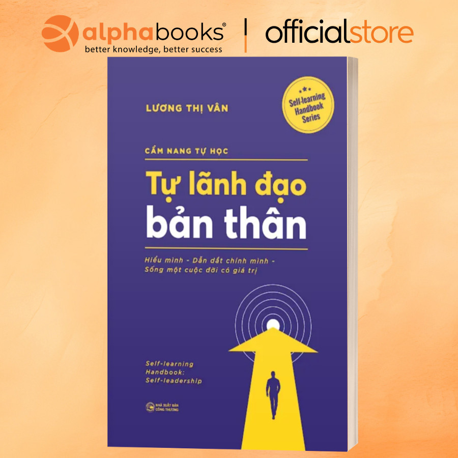Sách - CẨM NANG TỰ HỌC - TỰ LÃNH ĐẠO BẢN THÂN: Hiểu mình - Dẫn dắt chính mình - Lương Thị Vân (SDV)