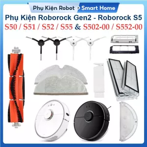 Phụ kiện Robot Roborock Gen2, Roborock S50, S51, S52, S55, S502, S552. Chổi lăn, chổi cạnh, khăn lau, bộ lọc