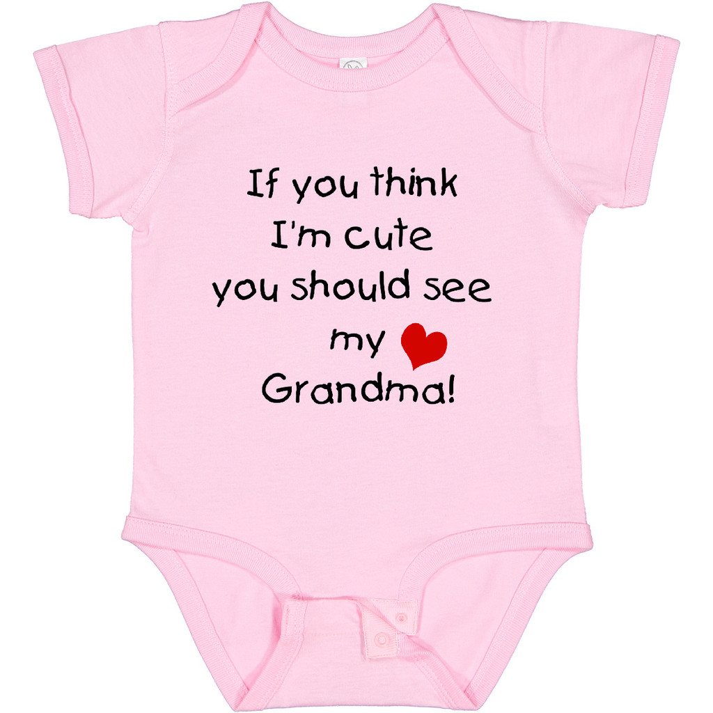 Inktastic If You Think I 'm Cute You Should See My Grandma Baby Body Infant BP2A