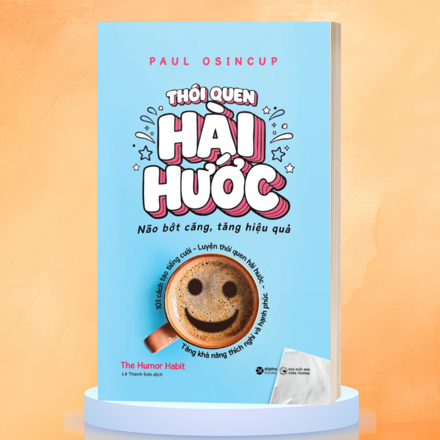 Sách - THÓI QUEN HÀI HƯỚC - Não bớt căng, tăng hiệu quả - Paul Osincup (Alpha Books)