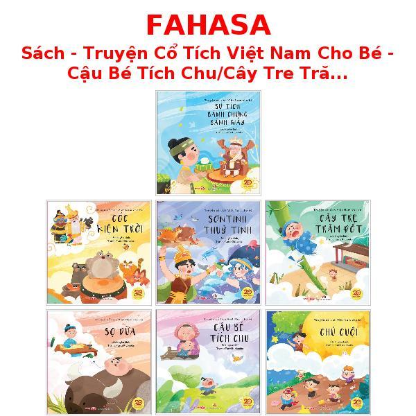 Sách - Truyện Cổ Tích Việt Nam Cho Bé - Cậu Bé Tích Chu/Cây Tre Trăm Đốt/Chú Cuội/Cóc Kiện Trời/Sọ Dừa/... (Trọn Bộ)