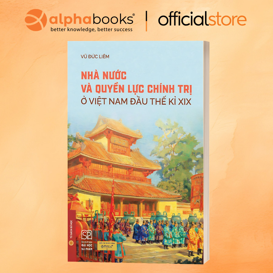 Sách - Nhà nước và quyền lực chính trị ở Việt Nam đầu thế kỉ XIX - Vũ Đức Liêm (Omega Plus)
