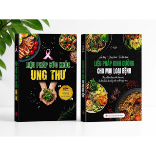Sách- 2 Cuốn: Liệu Pháp Sức Khỏe Ung Thư +  Liệu pháp dinh dưỡng cho mọi loại bệnh - Thực phẩm đúng cách hôm nay