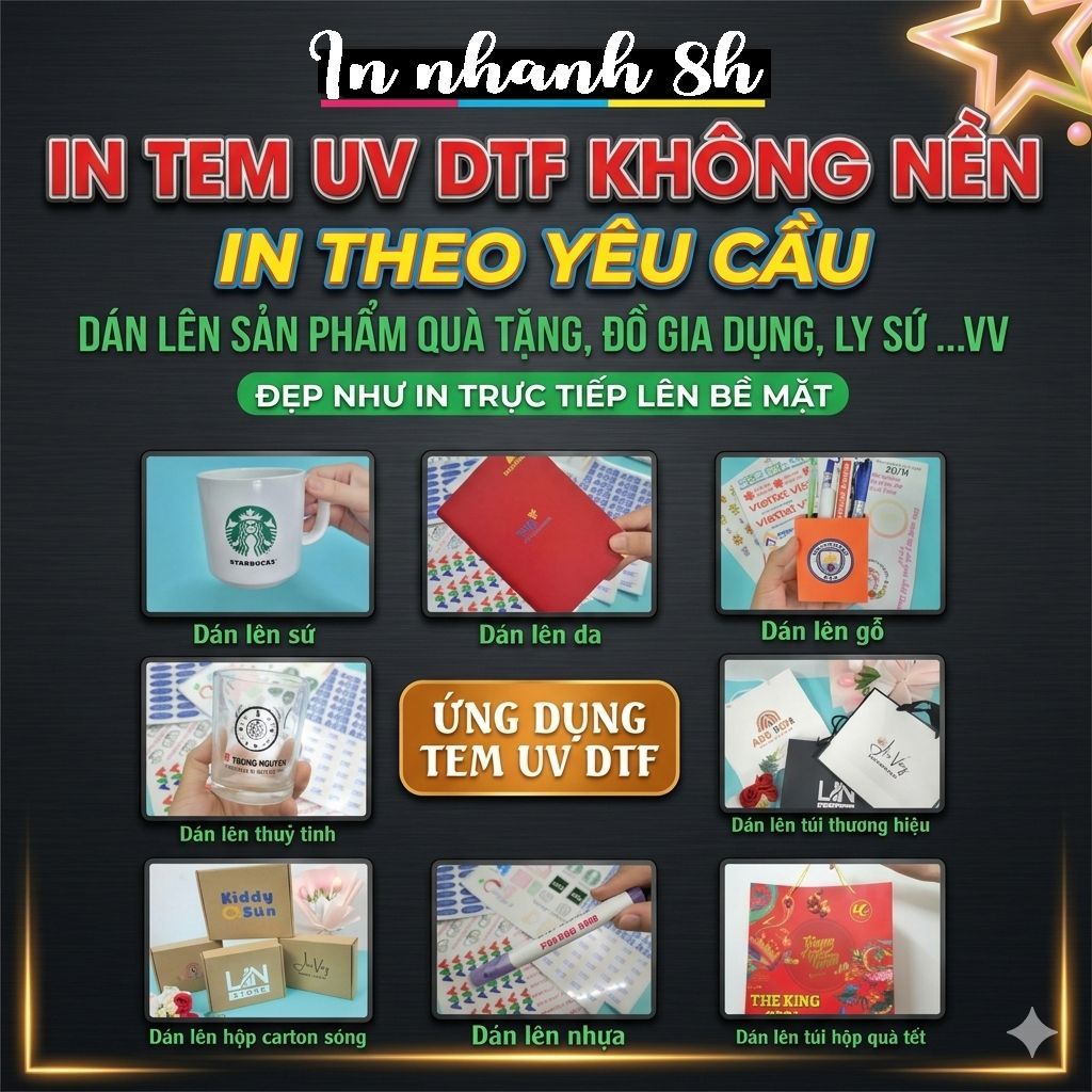 Tem dán UV DTF, tem không viền, tem sticker UV dán trên Gốm Sứ, Thủy Tinh, Kim Loại, Gỗ, Simila, Da, Hộp Giấy, Ốp lưng.
