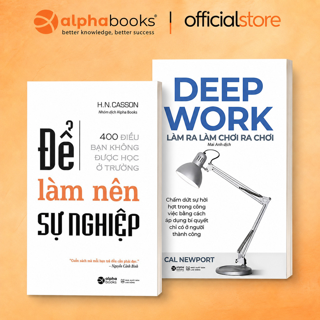 Sách - Lẻ/Combo: Để Làm Nên Sự Nghiệp + Deep Work - Làm ra làm chơi ra chơi (Alpha Books)
