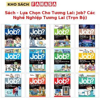 Sách - Lựa Chọn Cho Tương Lai: Job? Các Nghề Nghiệp Tương Lai (Trọn Bộ)