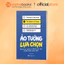Sách - ẢO TƯỞNG LỰA CHỌN: Khoa học hành vi đằng sau các quyết định mua sắm (Alpha Books)