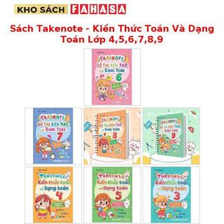 Sách Takenote - Kiến Thức Toán Và Dạng Toán Lớp 4,5,6,7,8,9