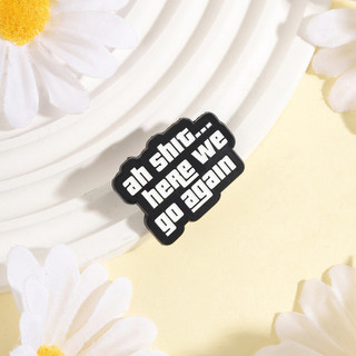 ‘ Ah Shit Here We Go Again ’ Men Pin Vui GTA Trích Dẫn Cài Áo Ba Lô Đơn Giản Đen Trắng Huy Hiệu Phụ Kiện Quà Tặng Cho Bạn Bè