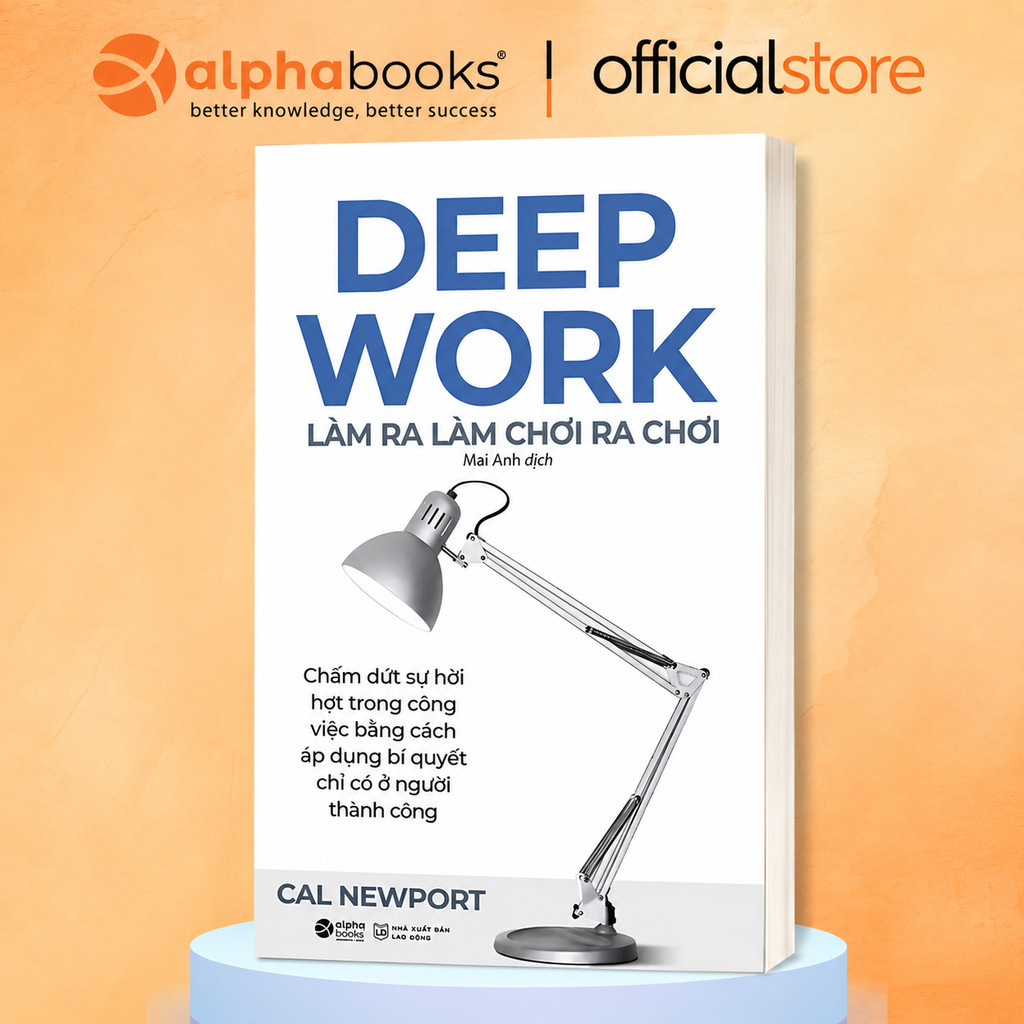 Sách - Deep Work - Làm ra làm chơi ra chơi - Cal newport (Alpha Books)