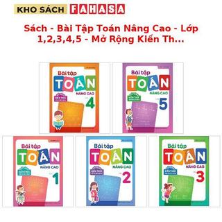 Sách - Bài Tập Toán Nâng Cao - Lớp 1,2,3,4,5 - Mở Rộng Kiến Thức Sách Giáo Khoa (Trọn Bộ)