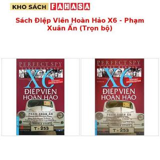 Sách Điệp Viên Hoàn Hảo X6 - Phạm Xuân Ẩn (Trọn bộ)