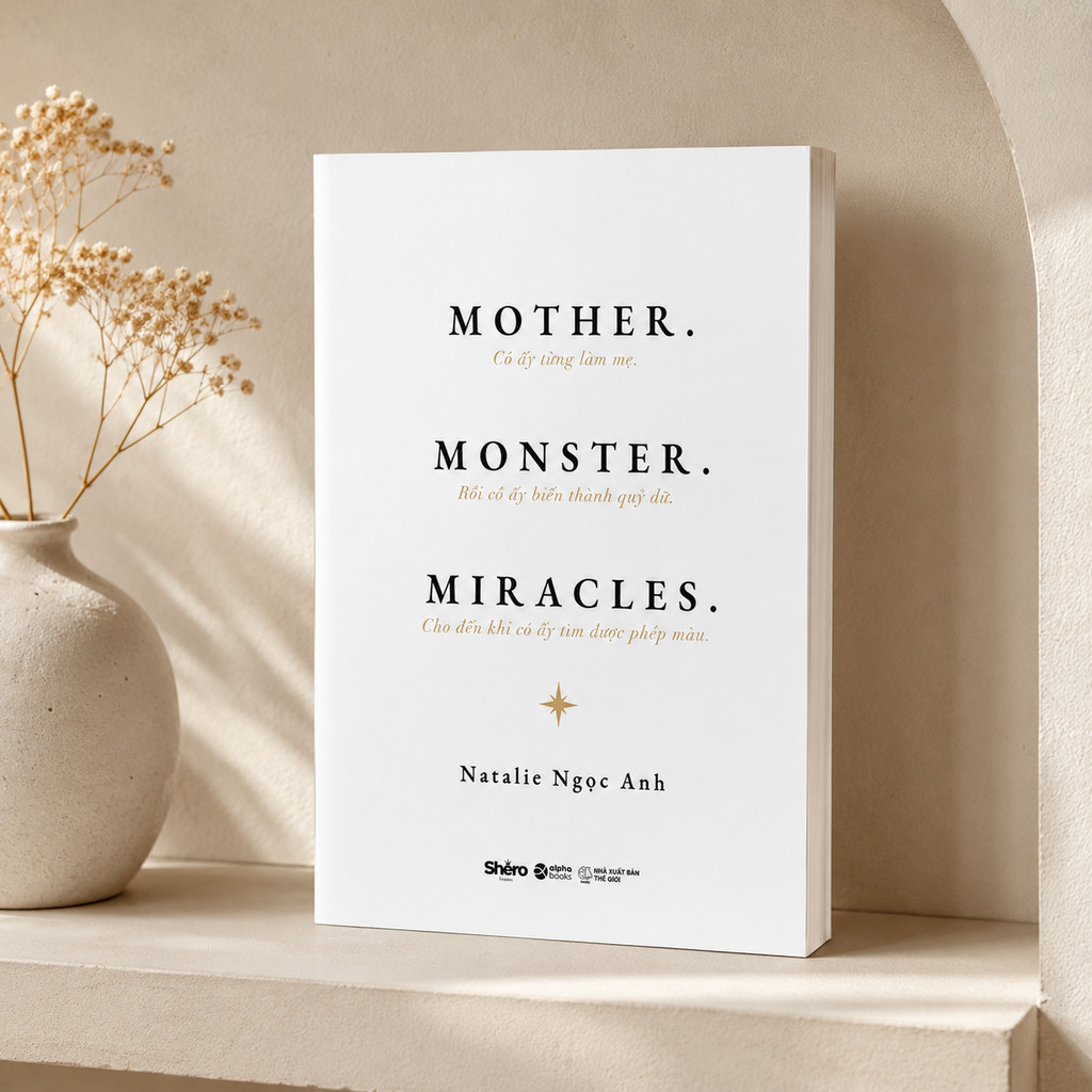 Sách MOTHER. MONSTER. MIRACLES. - Natalie Ngọc Anh (Alpha Books)